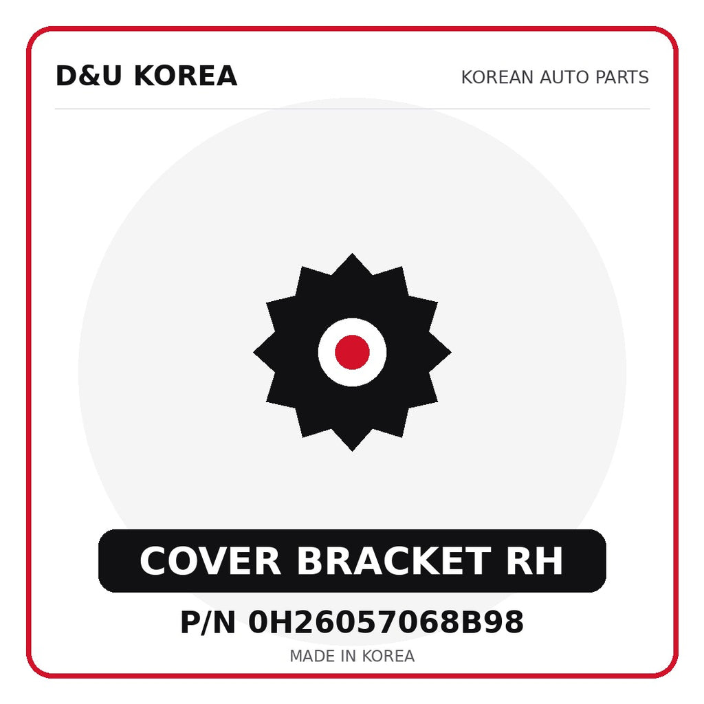 Genuine Mobis COVER BRACKET RH 0H26057068B98 - Korean auto parts from D&U Korea