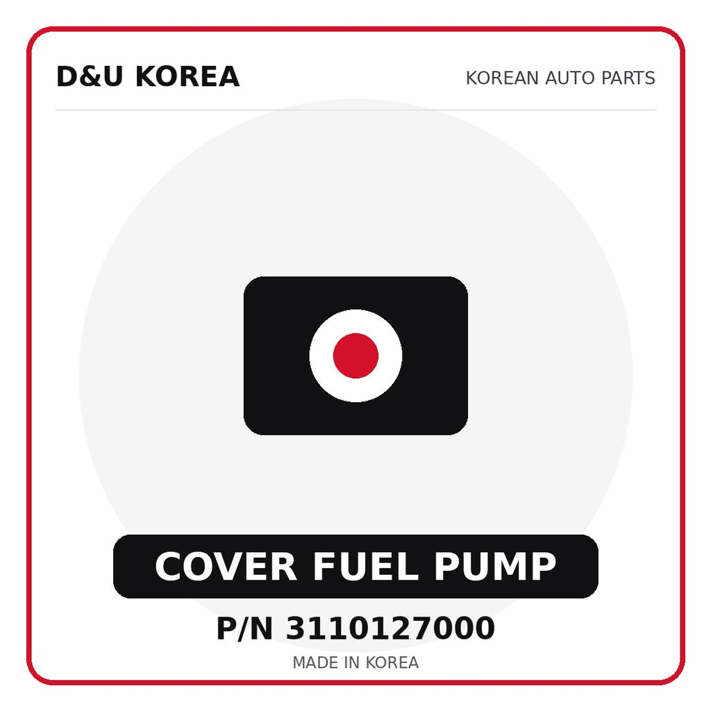 Genuine Mobis COVER FUEL PUMP 3110127000 - Korean auto parts from D&U Korea