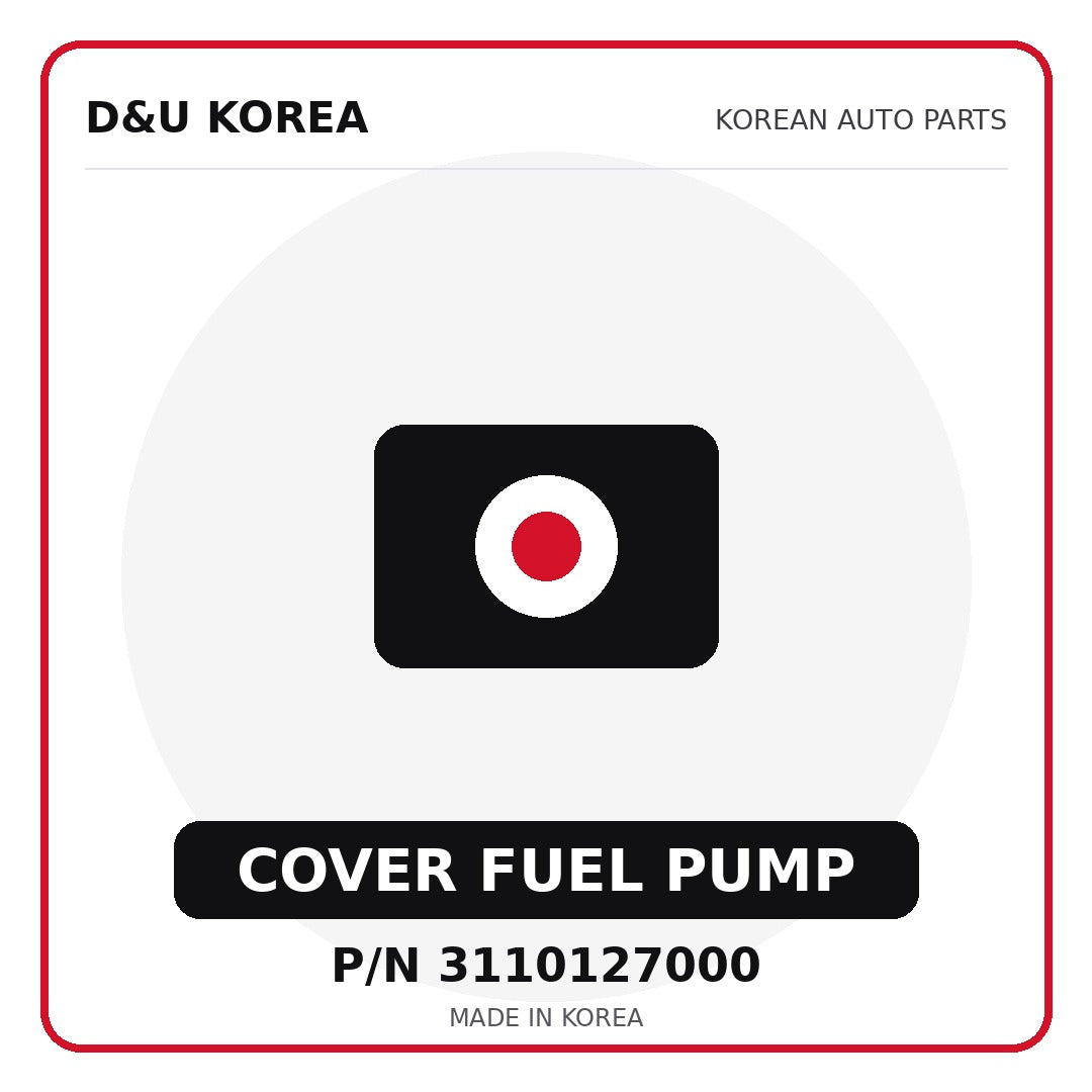 Genuine Mobis COVER FUEL PUMP 3110127000 - Korean auto parts from D&U Korea