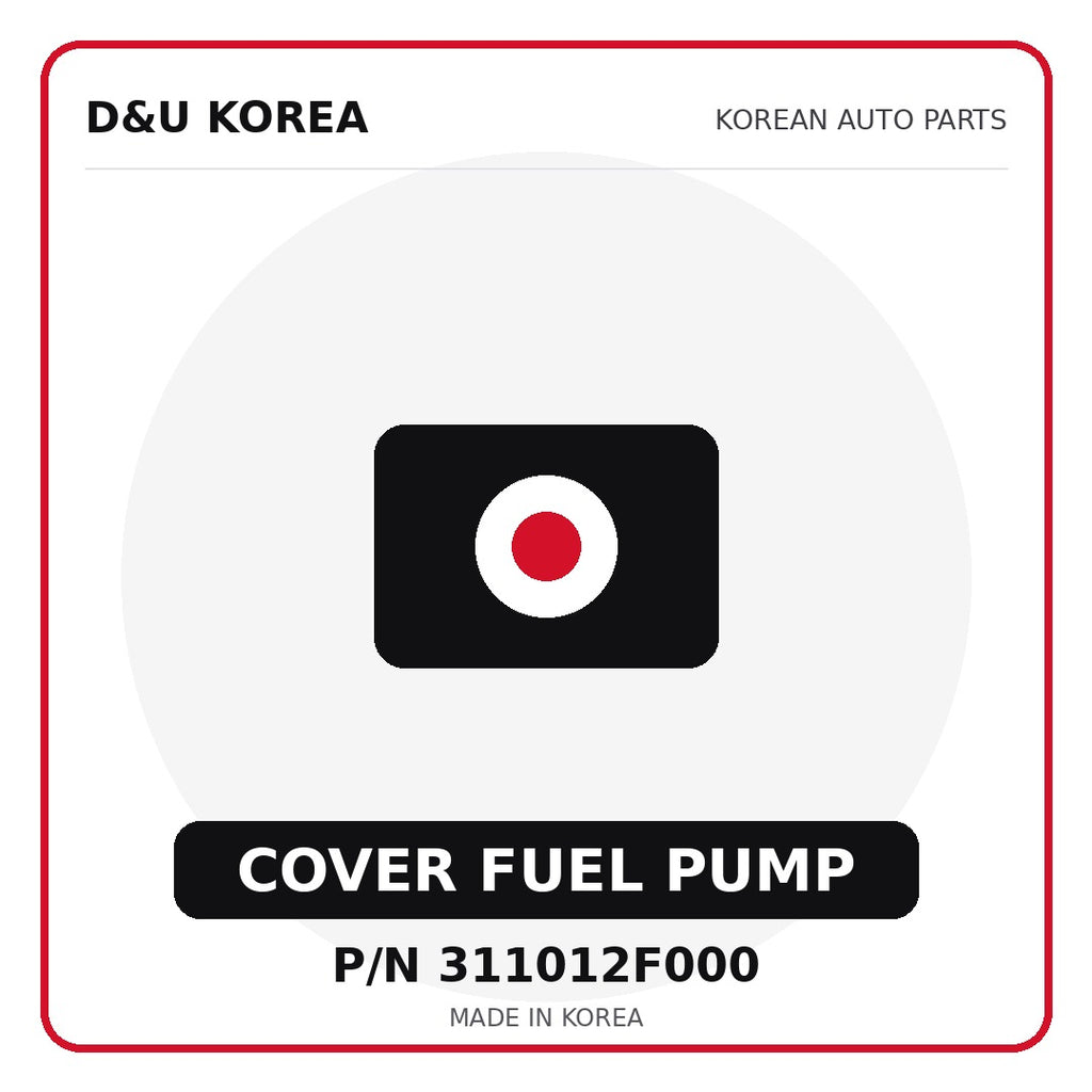 Genuine Mobis COVER FUEL PUMP 311012F000 - Korean auto parts from D&U Korea
