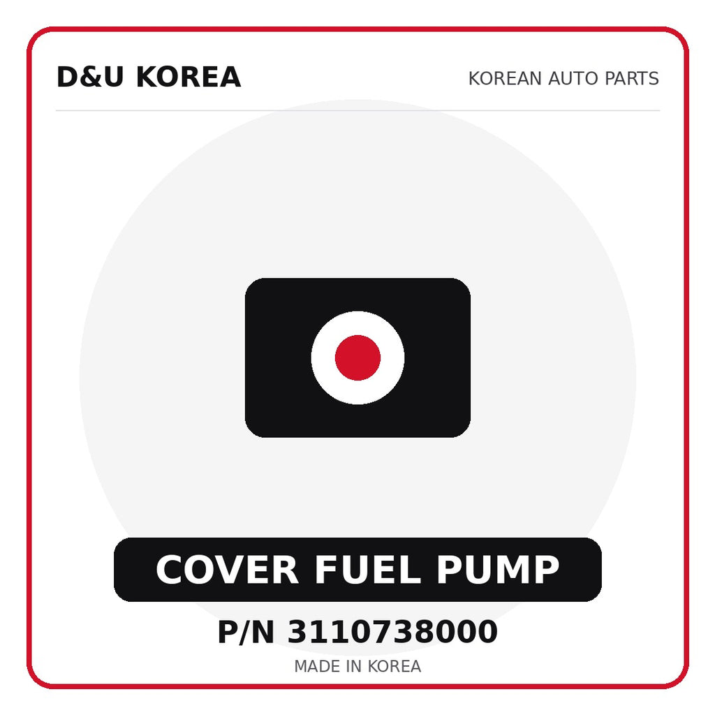 Genuine Mobis COVER FUEL PUMP 3110738000 - Korean auto parts from D&U Korea