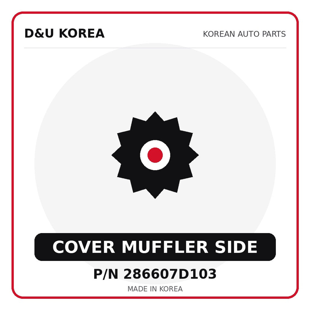 Genuine Mobis COVER MUFFLER SIDE 286607D103 - Korean auto parts from D&U Korea