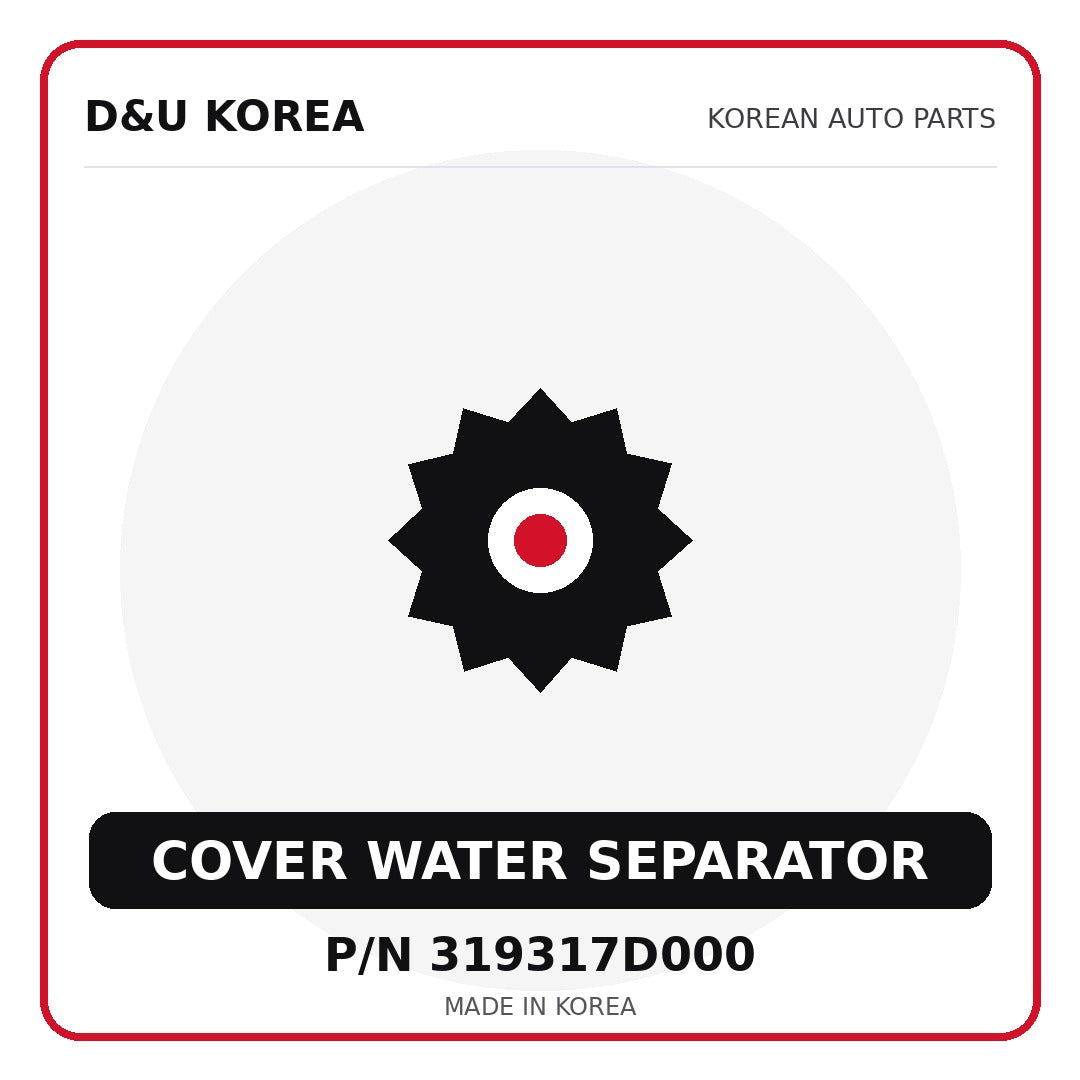 Genuine Mobis COVER WATER SEPARATOR 319317D000 - Korean auto parts from D&U Korea