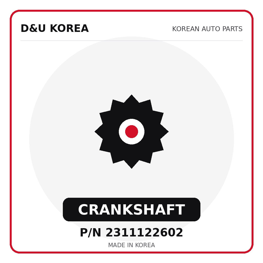 Genuine Mobis CRANKSHAFT 2311122602 - Korean auto parts from D&U Korea