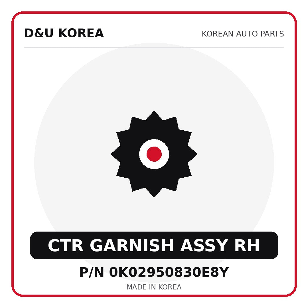 Genuine Mobis CTR GARNISH ASSY RH 0K02950830E8Y for Korean vehicles | D&U Korea