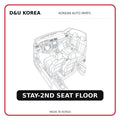 STAY-2ND SEAT FLOOR