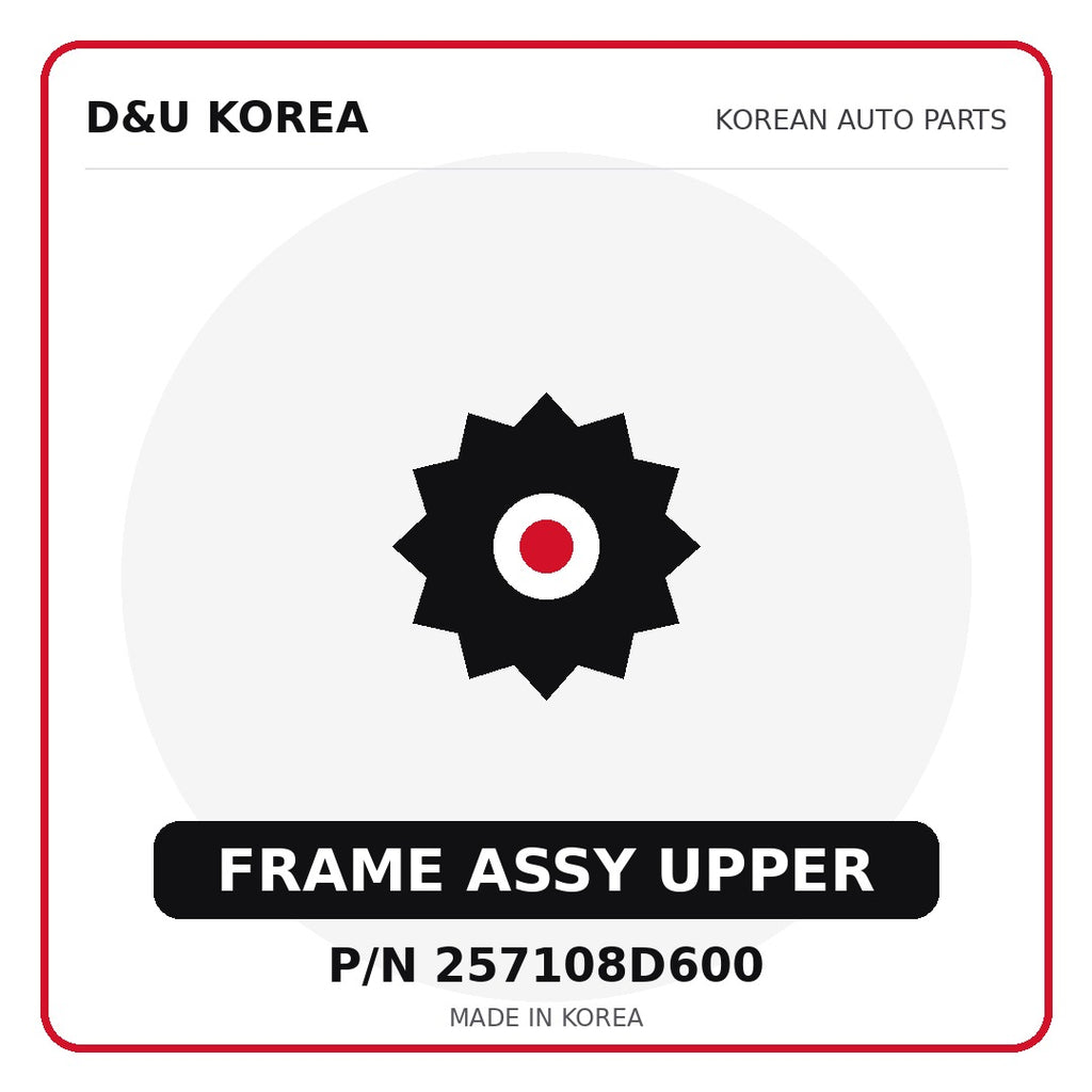 Genuine Mobis FRAME ASSY UPPER 257108D600 - Korean auto parts from D&U Korea