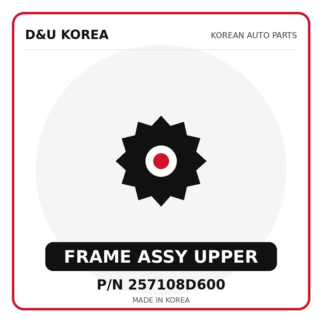 Genuine Mobis FRAME ASSY UPPER 257108D600 - Korean auto parts from D&U Korea