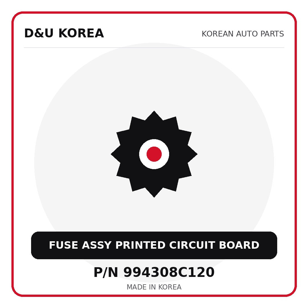 Genuine Mobis FUSE ASSY PRINTED CIRCUIT BOARD 994308C120 for Korean vehicles | D&U Korea