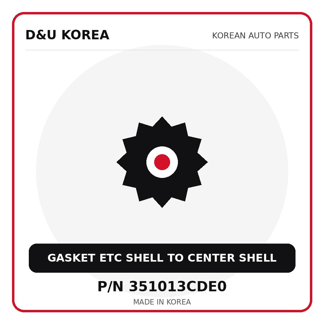 Genuine Mobis GASKET ETC SHELL TO CENTER SHELL 351013CDE0 - Korean auto parts from D&U Korea