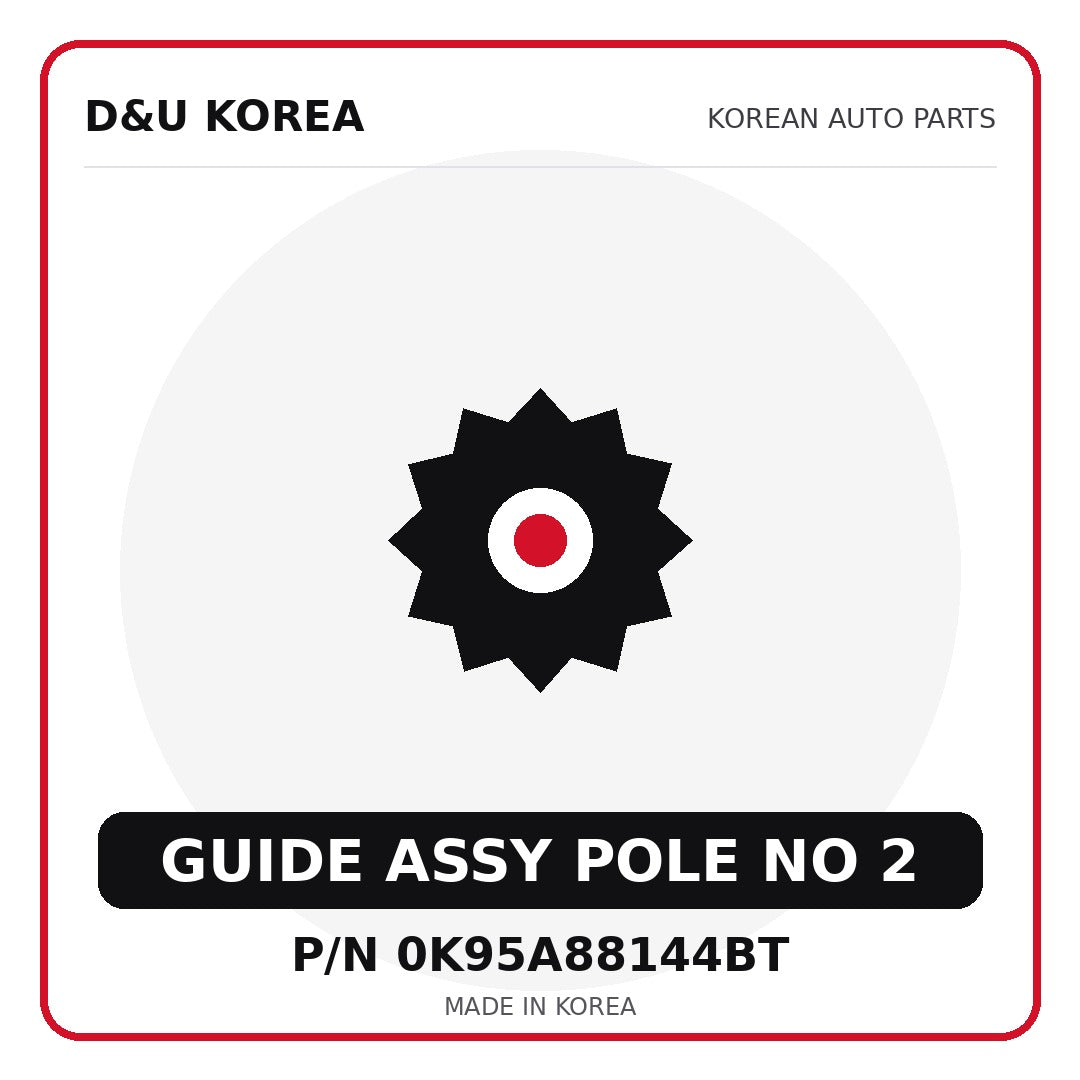 Genuine Mobis GUIDE ASSY POLE NO 2 0K95A88144BT - Korean auto parts from D&U Korea