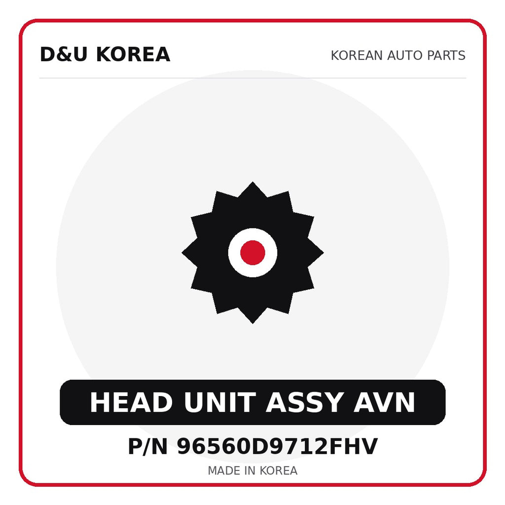 Genuine Mobis HEAD UNIT ASSY AVN 96560D9712FHV - Korean auto parts from D&U Korea