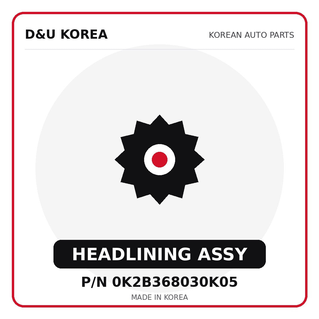 Genuine Mobis HEADLINING ASSY 0K2B368030K05 for Korean vehicles | D&U Korea