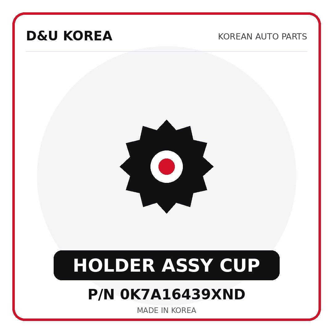 Genuine Mobis HOLDER ASSY CUP 0K7A16439XND for Korean vehicles | D&U Korea
