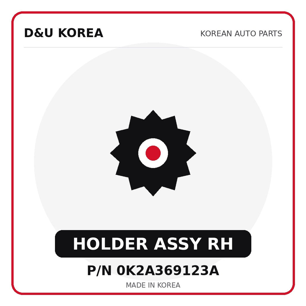Genuine Mobis HOLDER ASSY RH 0K2A369123A - Korean auto parts from D&U Korea