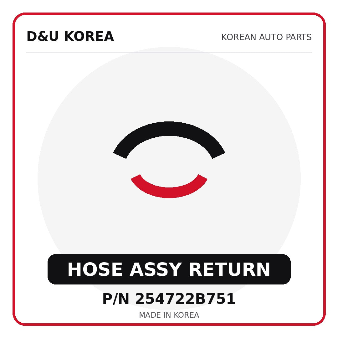 Genuine Mobis HOSE ASSY RETURN 254722B751 - Korean auto parts from D&U Korea