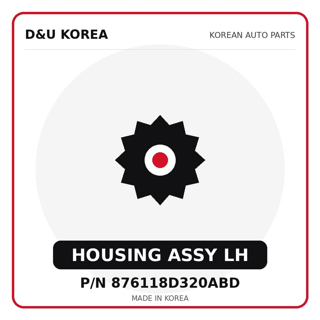 Genuine Mobis HOUSING ASSY LH 876118D320ABD - Korean auto parts from D&U Korea
