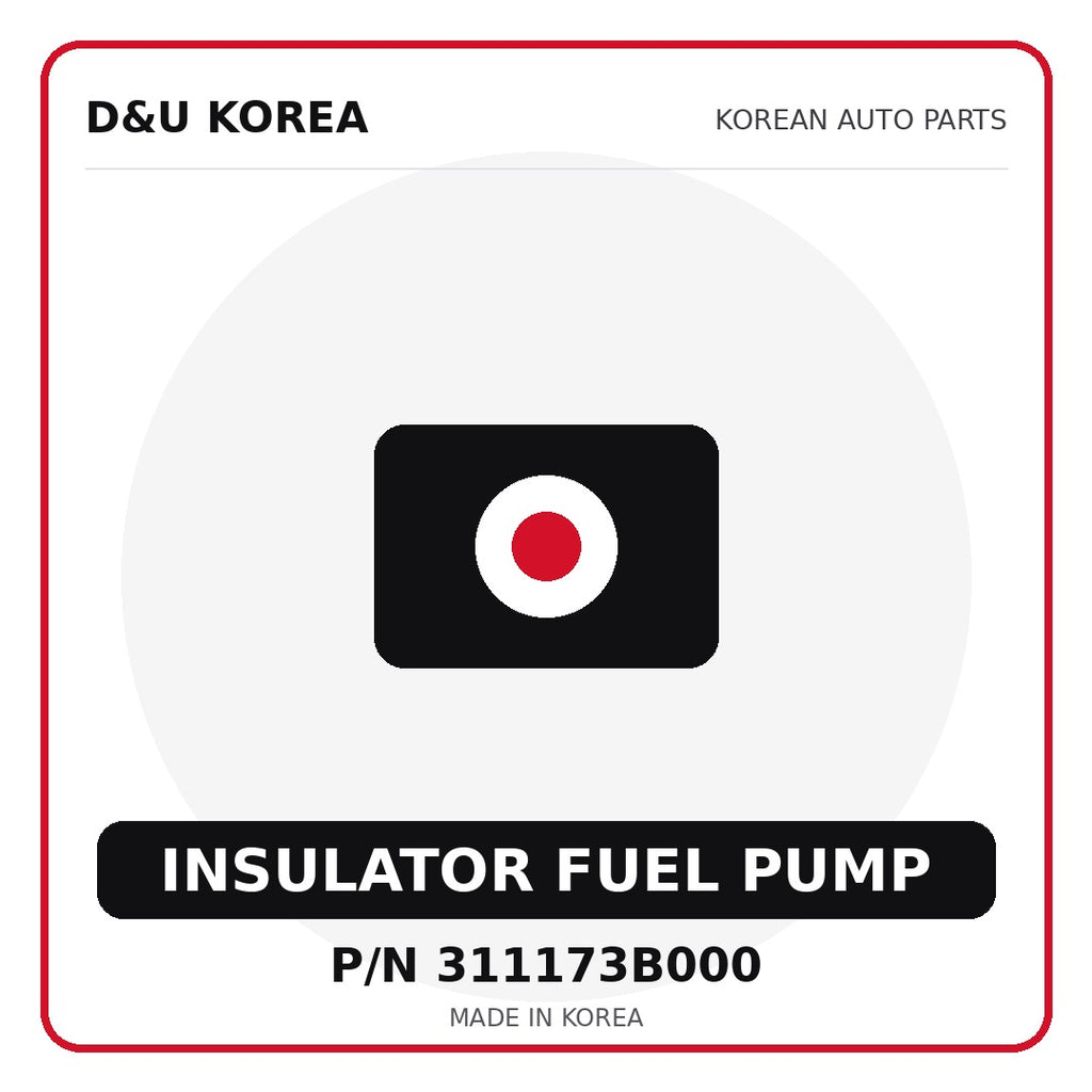 Genuine Mobis INSULATOR FUEL PUMP 311173B000 - Korean auto parts from D&U Korea