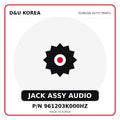 Genuine Mobis JACK ASSY AUDIO 961203K000HZ for Korean vehicles | D&U Korea
