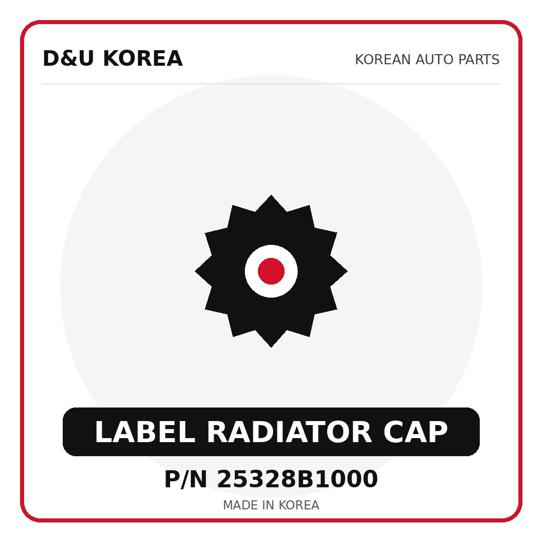Genuine Mobis LABEL RADIATOR CAP 25328B1000 - Korean auto parts from D&U Korea
