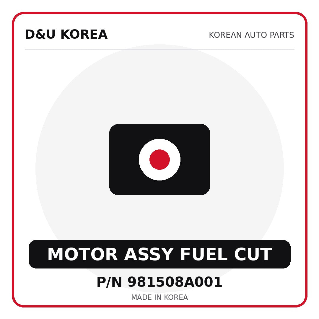 Genuine Mobis MOTOR ASSY FUEL CUT 981508A001 for Korean vehicles | D&U Korea
