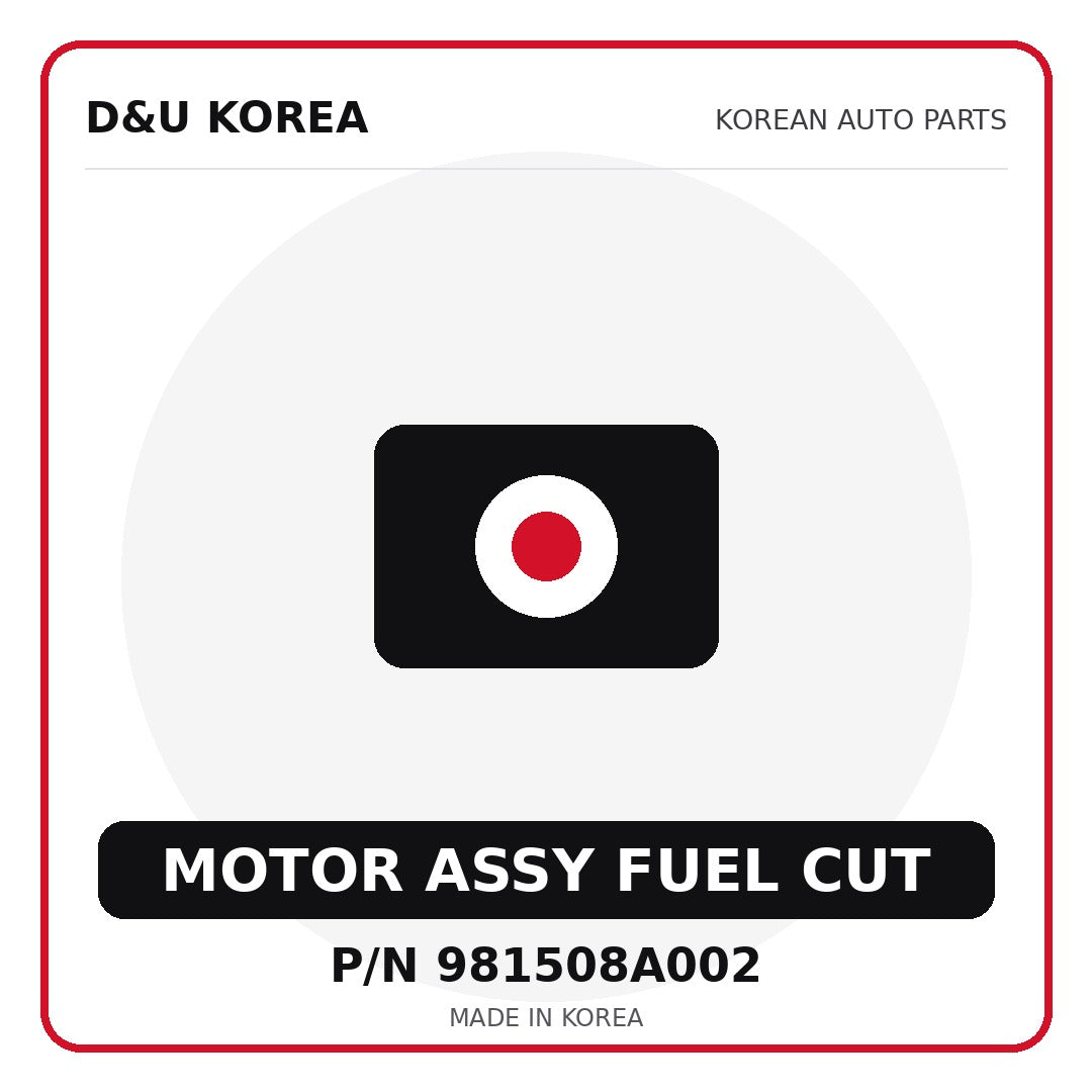 Genuine Mobis MOTOR ASSY FUEL CUT 981508A002 for Korean vehicles | D&U Korea