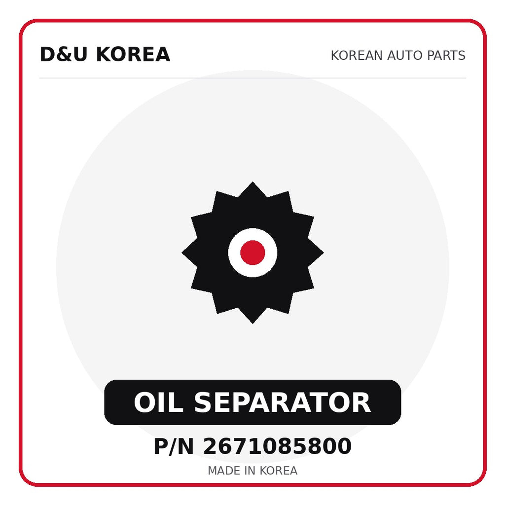 Genuine Mobis OIL SEPARATOR 2671085800 - Korean auto parts from D&U Korea