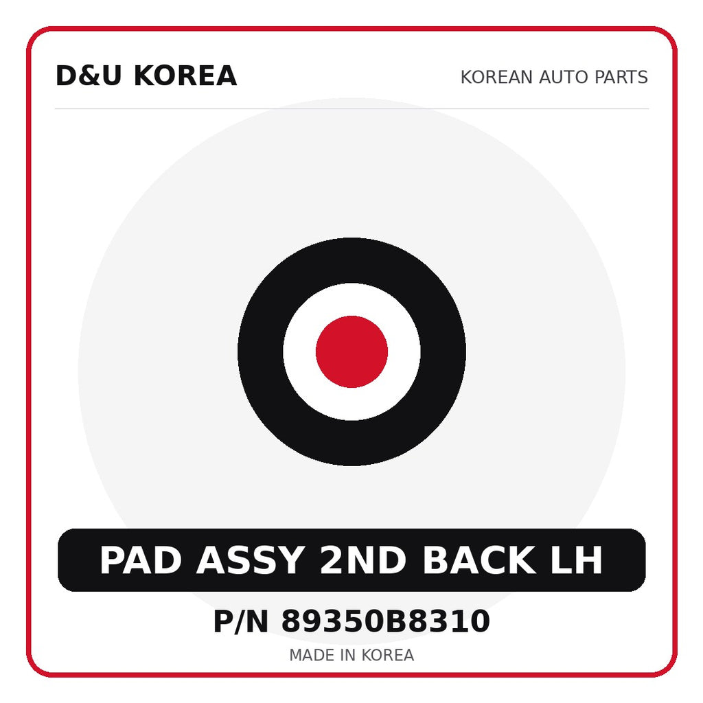 Genuine Mobis PAD ASSY 2ND BACK LH 89350B8310 - Korean auto parts from D&U Korea