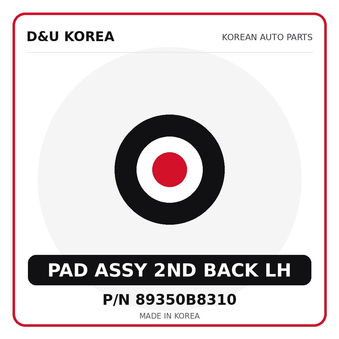 Genuine Mobis PAD ASSY 2ND BACK LH 89350B8310 - Korean auto parts from D&U Korea