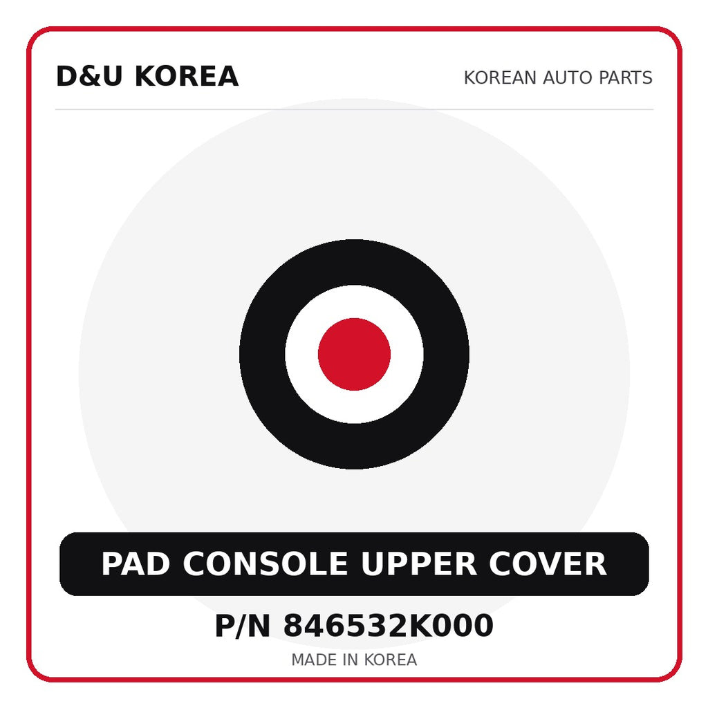 Genuine Mobis PAD CONSOLE UPPER COVER 846532K000 for Korean vehicles | D&U Korea