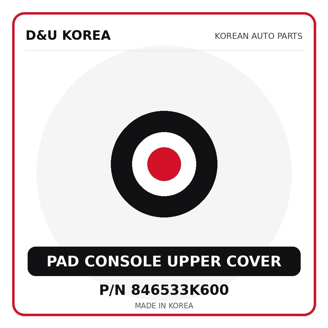 Genuine Mobis PAD CONSOLE UPPER COVER 846533K600 - Korean auto parts from D&U Korea