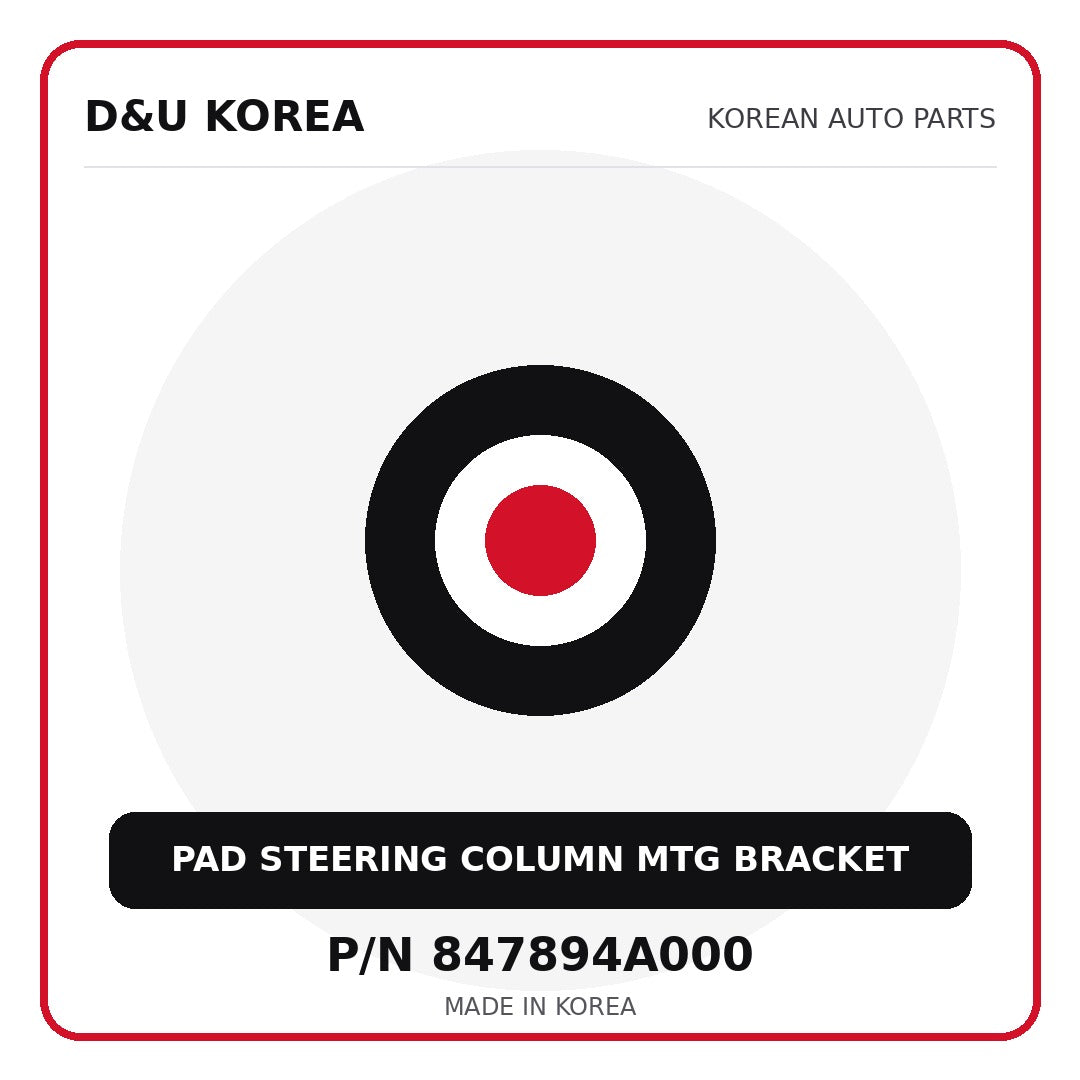 Genuine Mobis PAD STEERING COLUMN MTG BRACKET 847894A000 - Korean auto parts from D&U Korea