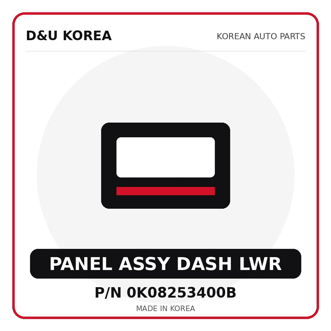 Genuine Mobis PANEL ASSY DASH LWR 0K08253400B - Korean auto parts from D&U Korea