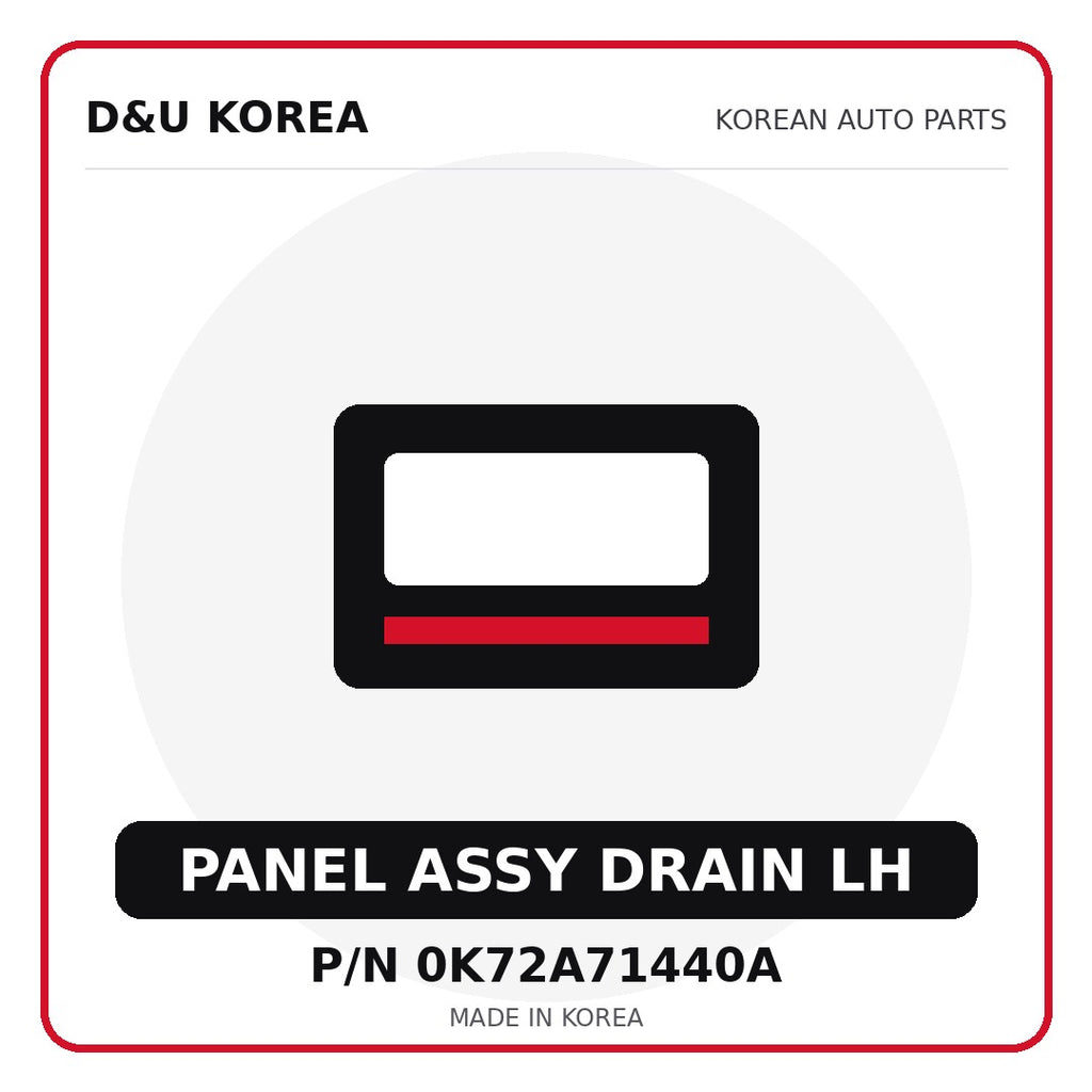 Genuine Mobis PANEL ASSY DRAIN LH 0K72A71440A - Korean auto parts from D&U Korea