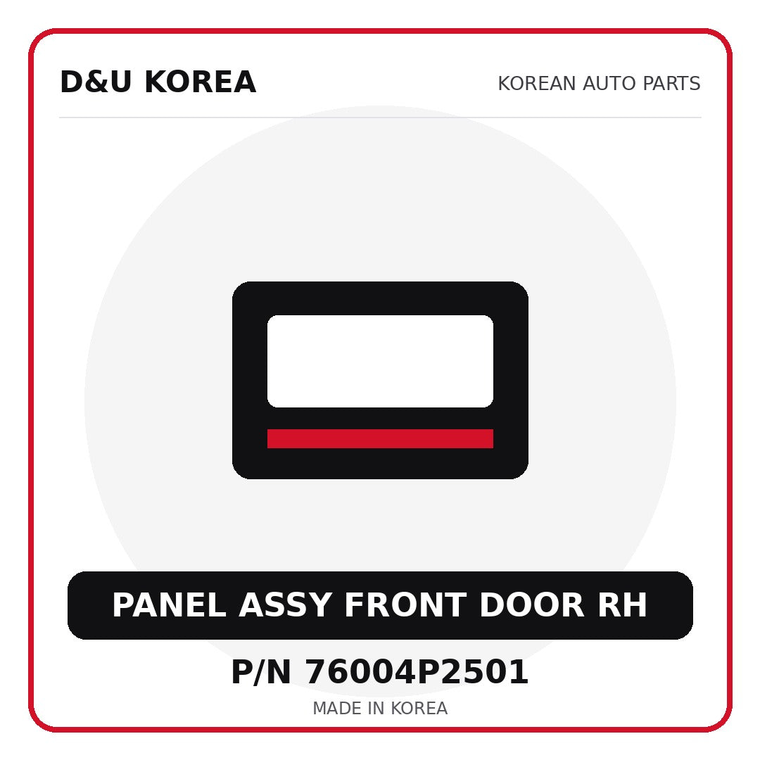 Genuine Mobis PANEL ASSY FRONT DOOR RH 76004P2501 - Korean auto parts from D&U Korea