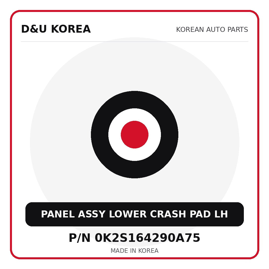 Genuine Mobis PANEL ASSY LOWER CRASH PAD LH 0K2S164290A75 - Korean auto parts from D&U Korea