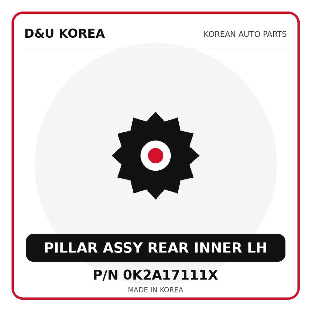 Genuine Mobis PILLAR ASSY REAR INNER LH 0K2A17111X - Korean auto parts from D&U Korea