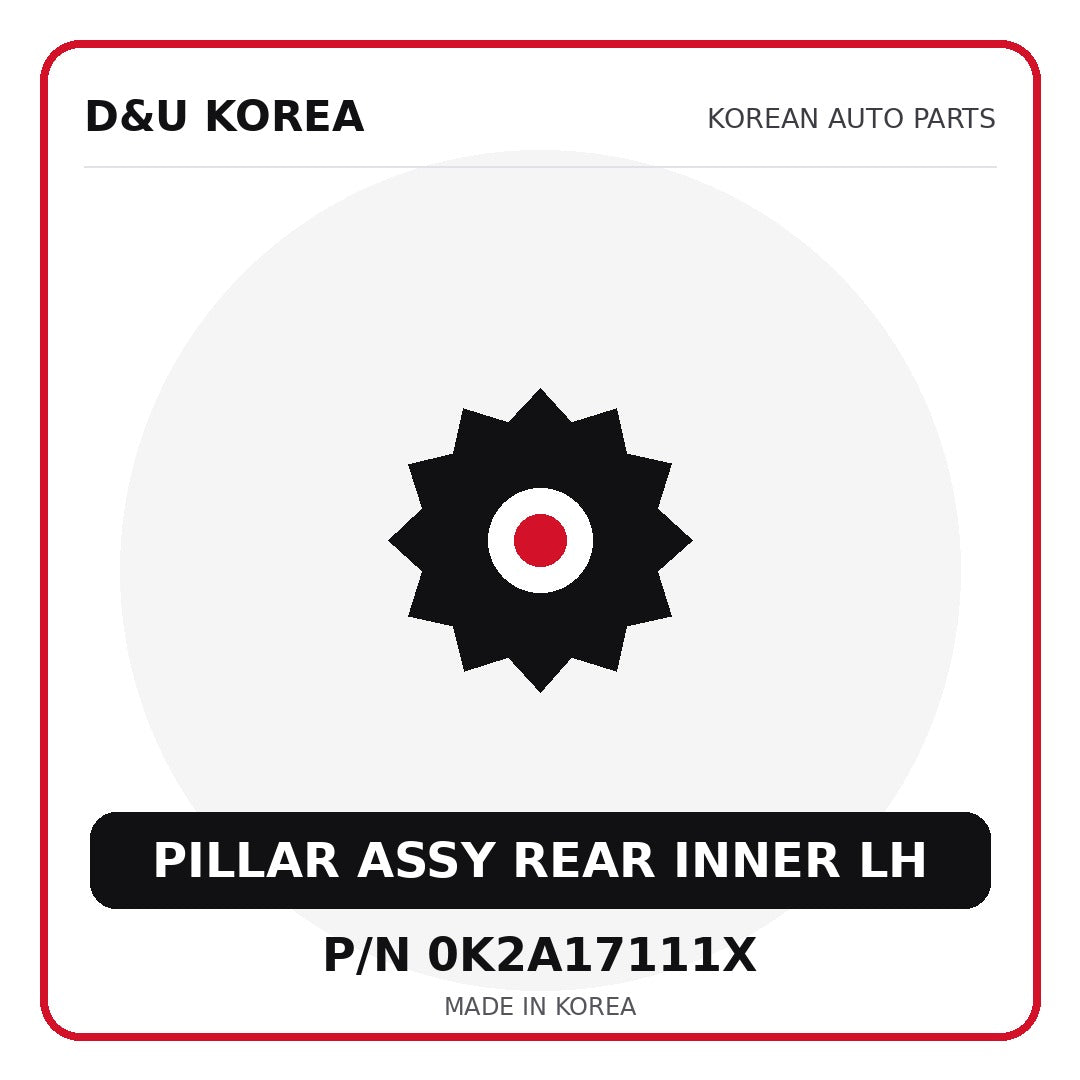 Genuine Mobis PILLAR ASSY REAR INNER LH 0K2A17111X - Korean auto parts from D&U Korea