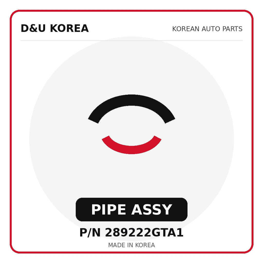 Genuine Mobis PIPE ASSY 289222GTA1 - Korean auto parts from D&U Korea