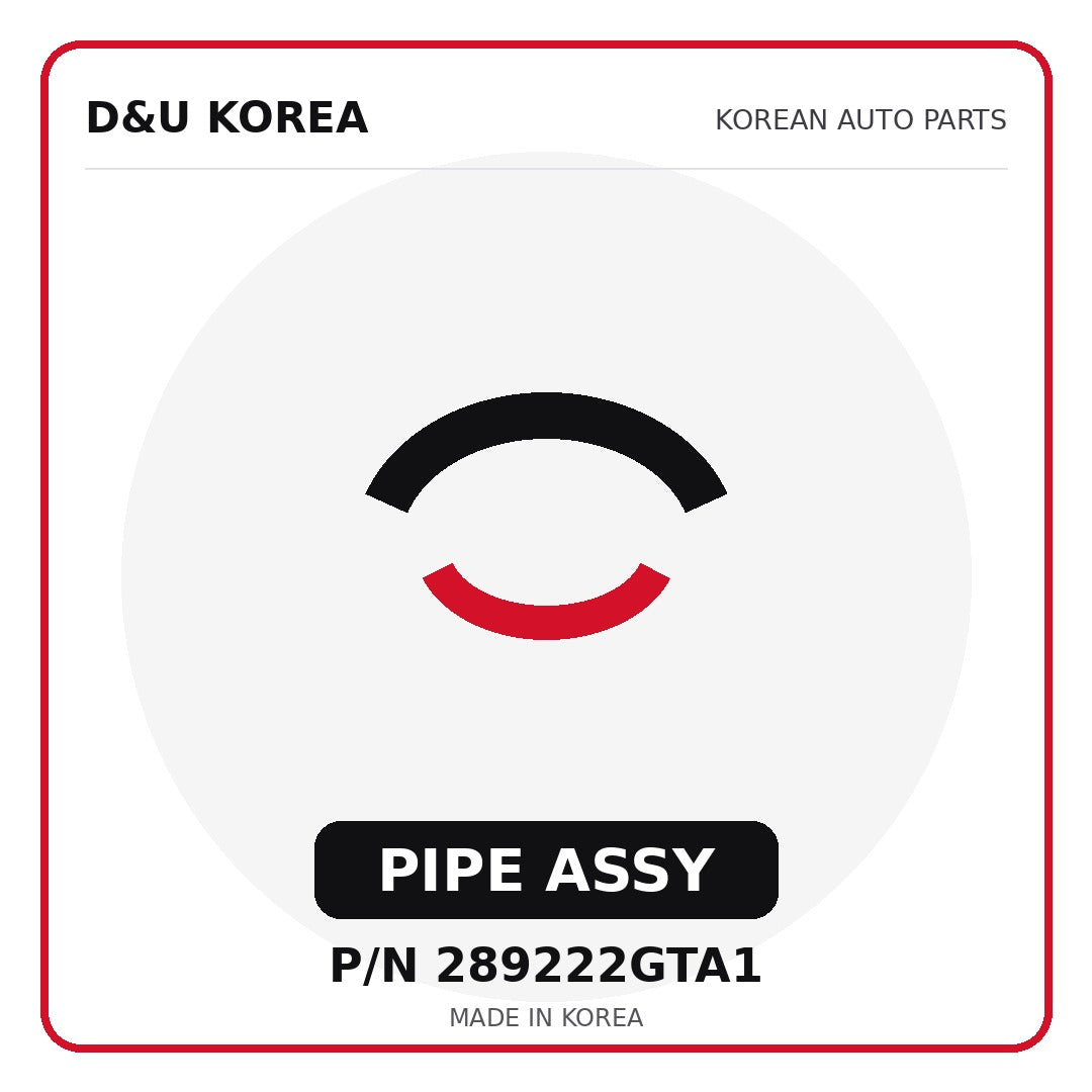 Genuine Mobis PIPE ASSY 289222GTA1 - Korean auto parts from D&U Korea