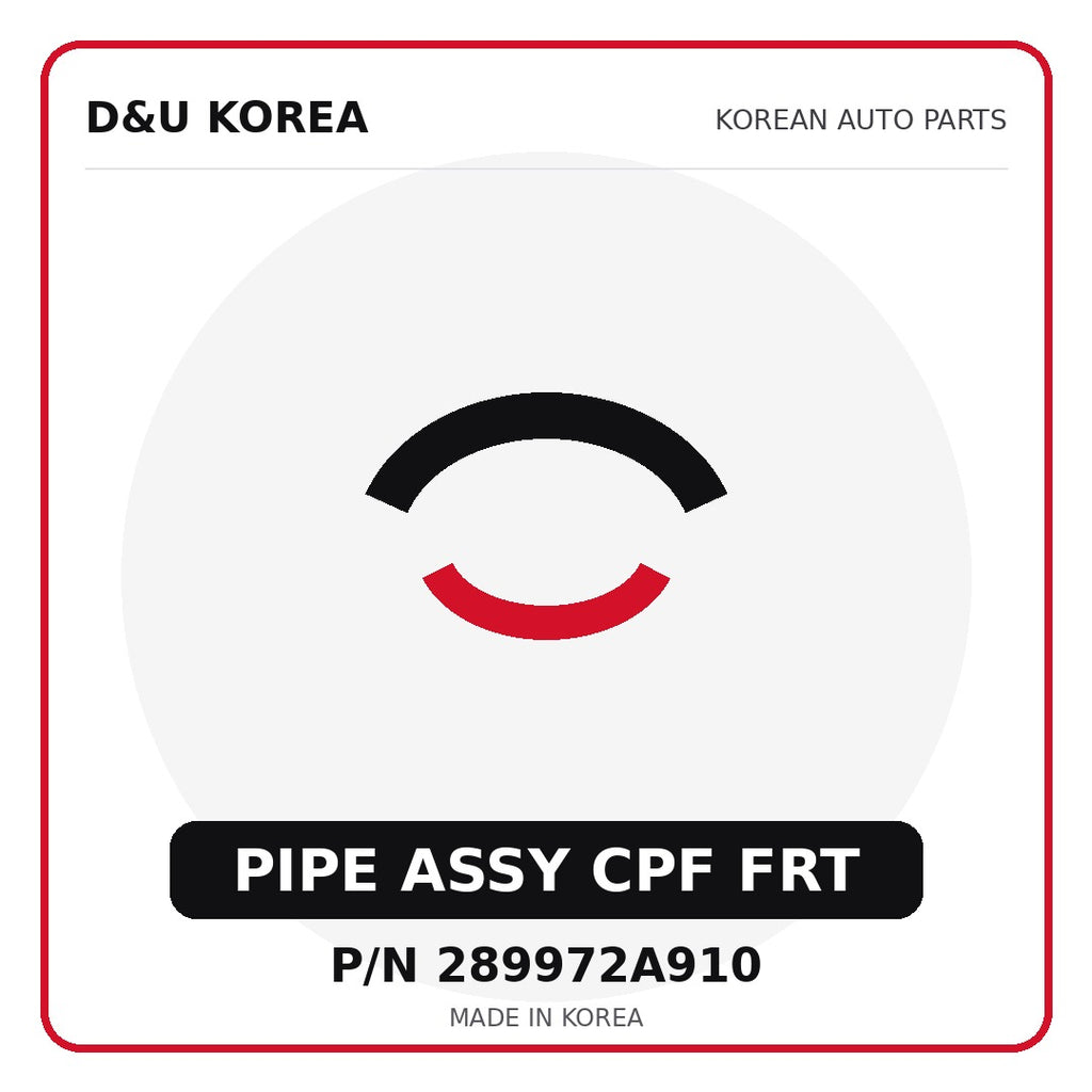 Genuine Mobis PIPE ASSY CPF FRT 289972A910 - Korean auto parts from D&U Korea