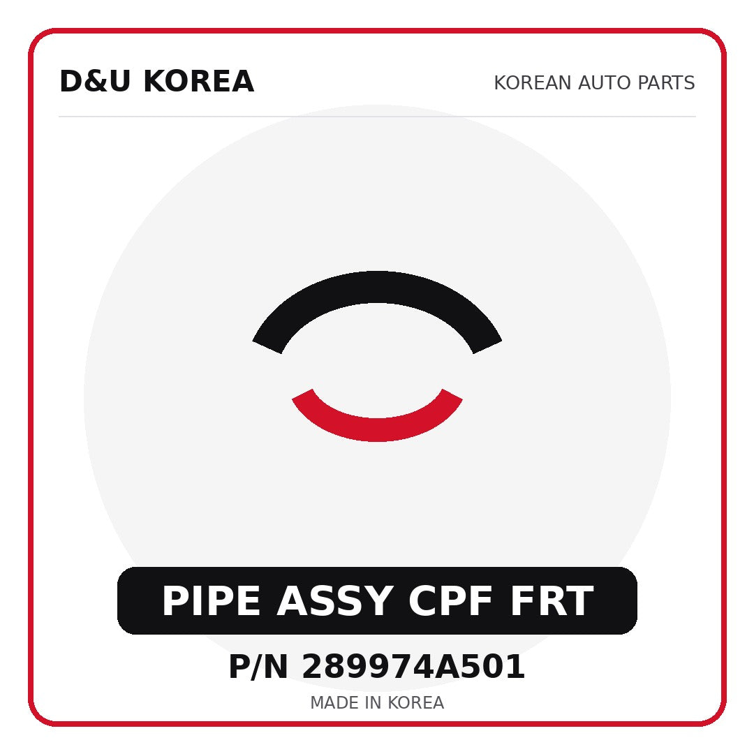 Genuine Mobis PIPE ASSY CPF FRT 289974A501 - Korean auto parts from D&U Korea