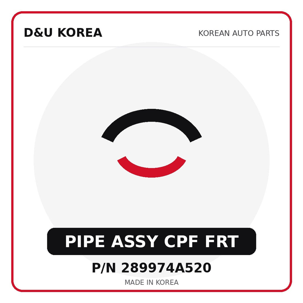 Genuine Mobis PIPE ASSY CPF FRT 289974A520 - Korean auto parts from D&U Korea