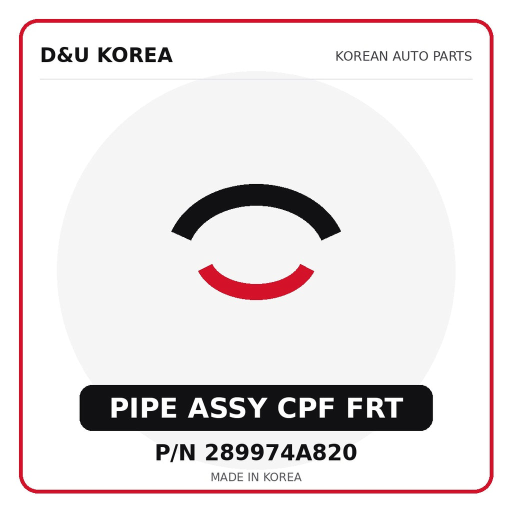 Genuine Mobis PIPE ASSY CPF FRT 289974A820 - Korean auto parts from D&U Korea