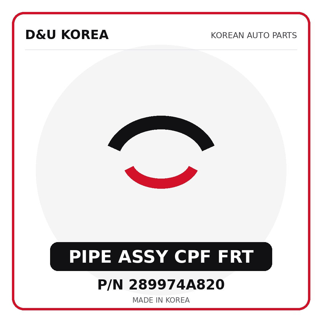 Genuine Mobis PIPE ASSY CPF FRT 289974A820 - Korean auto parts from D&U Korea