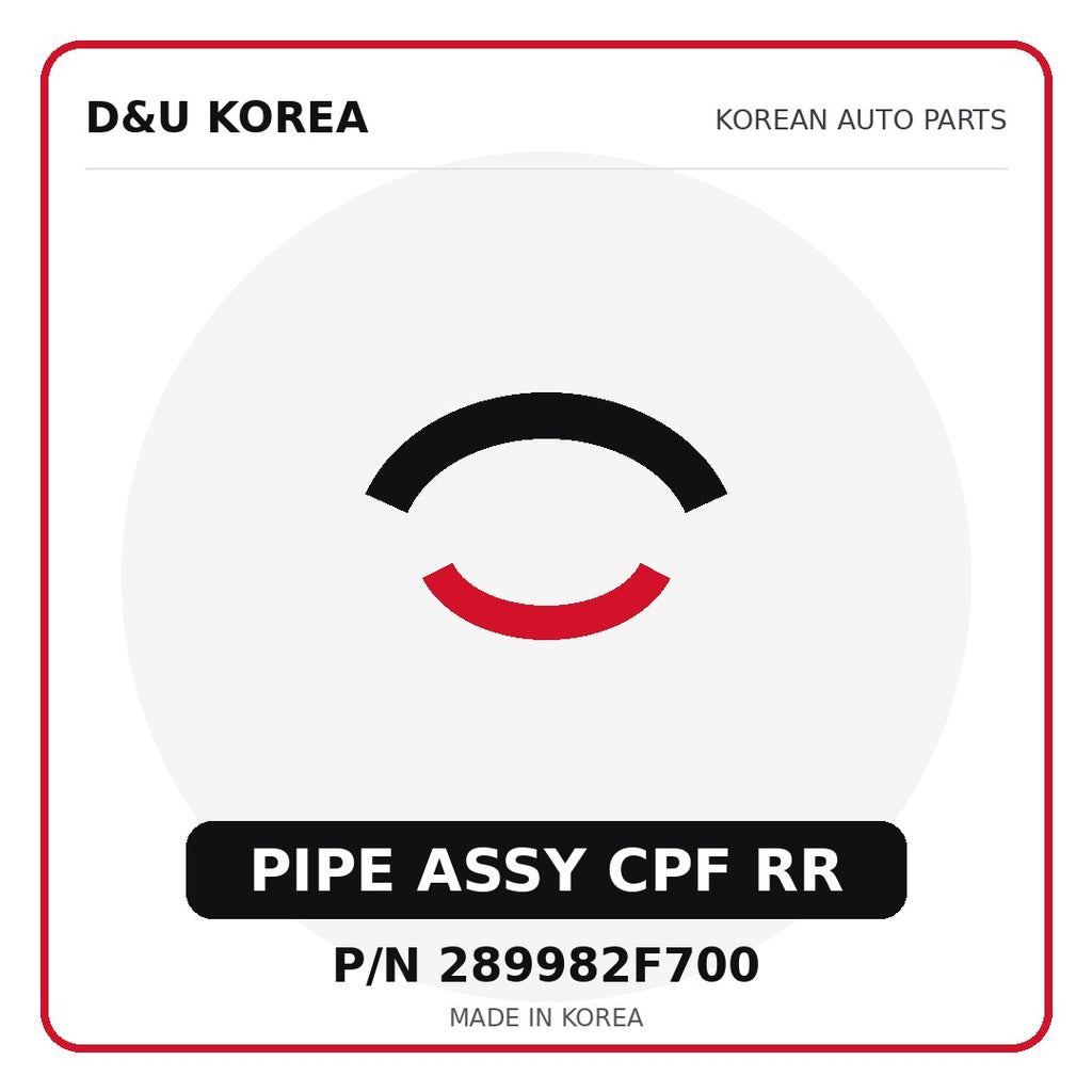Genuine Mobis PIPE ASSY CPF RR 289982F700 - Korean auto parts from D&U Korea