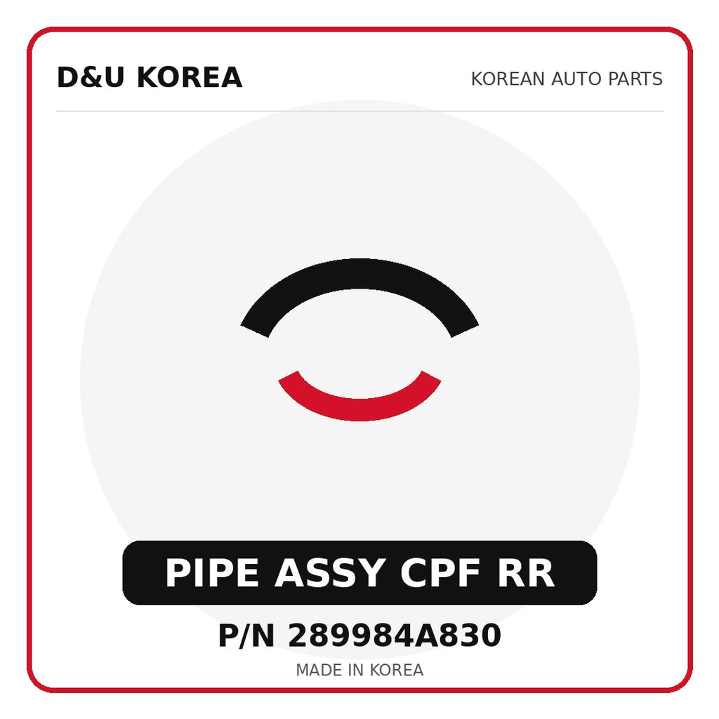 Genuine Mobis PIPE ASSY CPF RR 289984A830 - Korean auto parts from D&U Korea