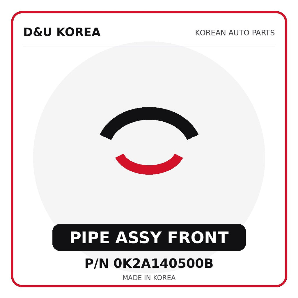 Genuine Mobis PIPE ASSY FRONT 0K2A140500B - Korean auto parts from D&U Korea
