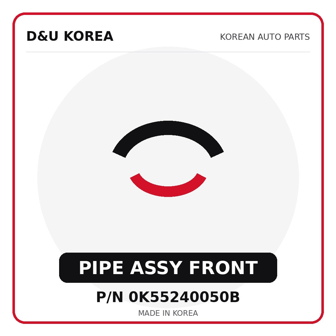 Genuine Mobis PIPE ASSY FRONT 0K55240050B - Korean auto parts from D&U Korea