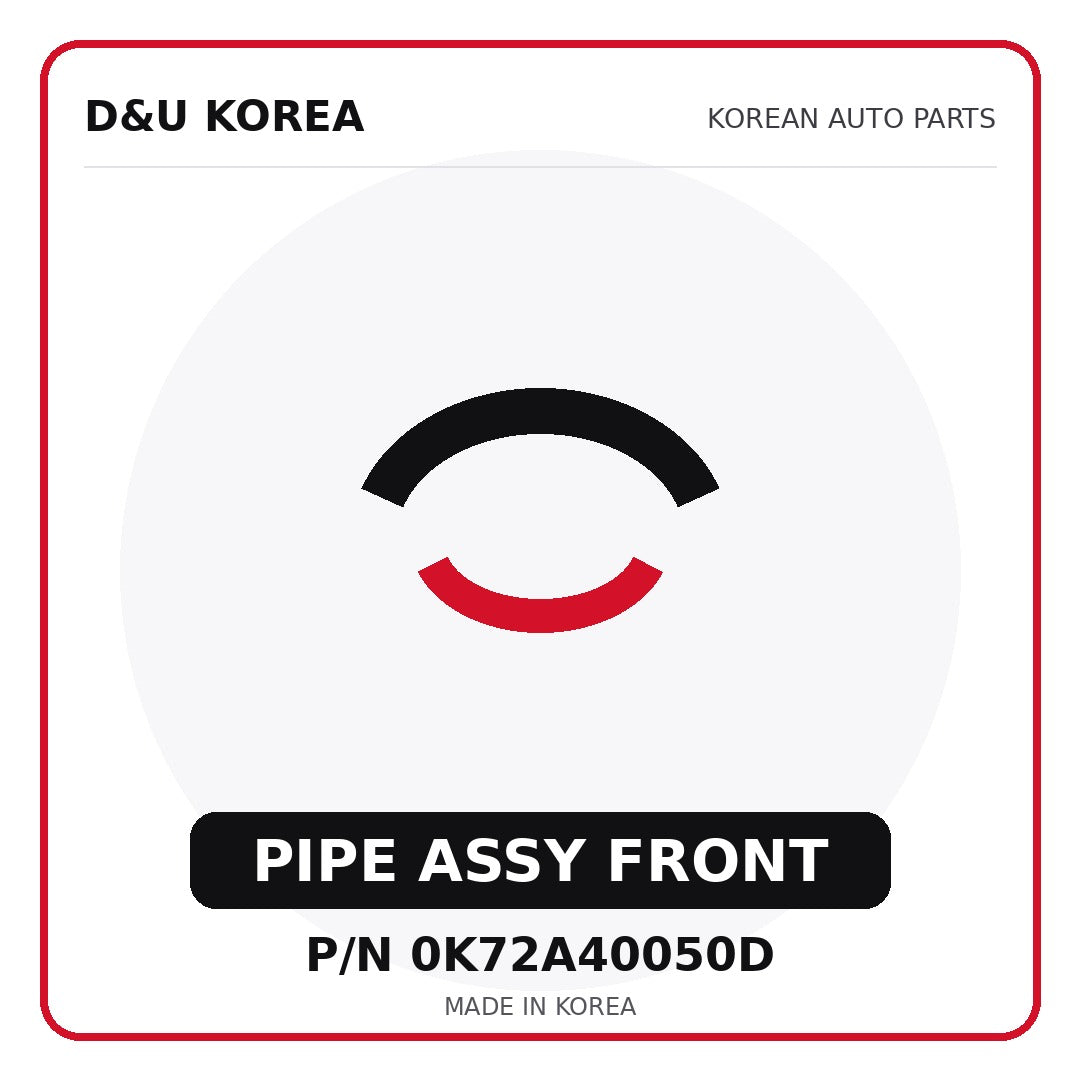 Genuine Mobis PIPE ASSY FRONT 0K72A40050D - Korean auto parts from D&U Korea
